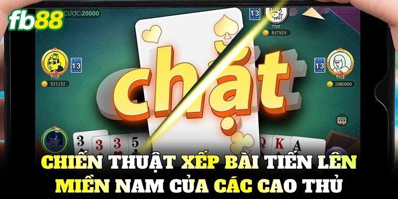 Chiến thuật xếp bài Tiến Lên Miền Nam của các cao thủ