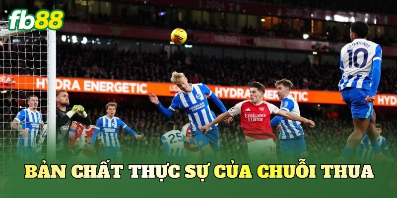 Bản chất thực sự của chuỗi thua