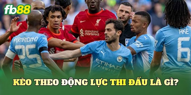 Kèo theo động lực thi đấu là gì?