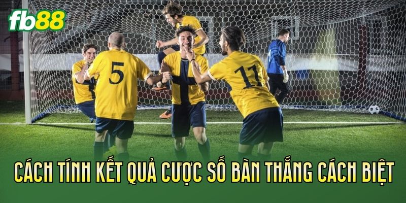 Cách tính kết quả cược số bàn thắng cách biệt