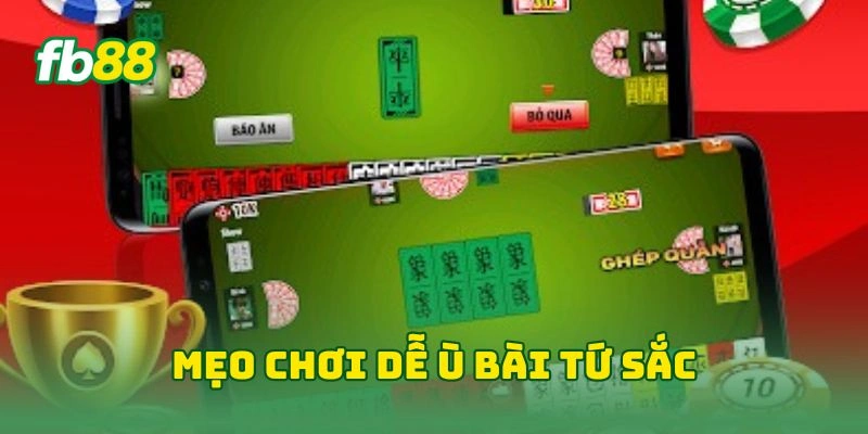 Mẹo chơi dễ ù bài tứ sắc