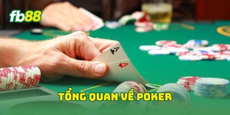 Poker Tại FB88 - 5 Bí Kíp Làm Chủ Game Bài Đỉnh Cao 2026! 1 Tổng quan về poker