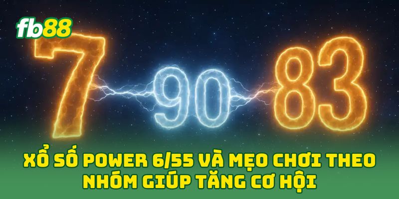 Xổ Số Power 6/55: Công Thức “Bất Bại” Giúp Bạn Ăn Jackpot 3 Xổ Số Power 6/55 và mẹo chơi theo nhóm giúp tăng cơ hội