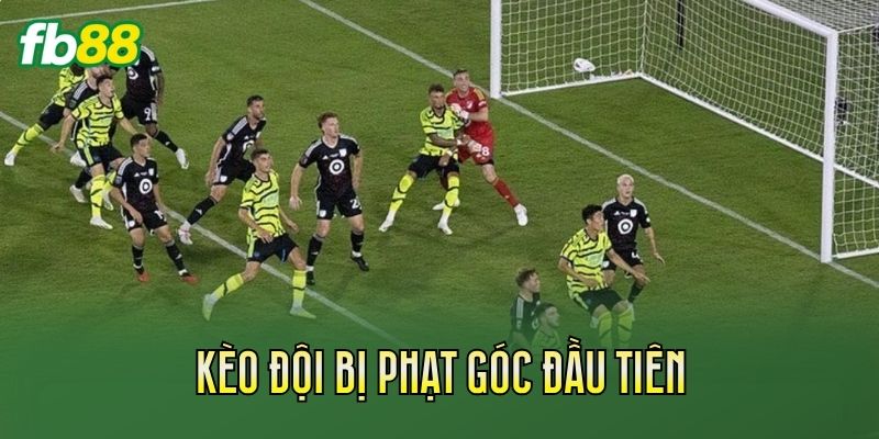 Khái niệm về kèo đội bị phạt góc đầu tiên
