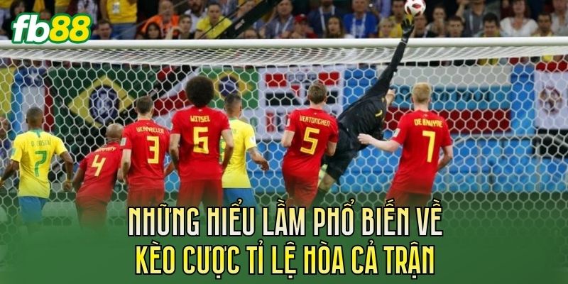 Những hiểu lầm phổ biến về kèo cược tỉ lệ hòa cả trận