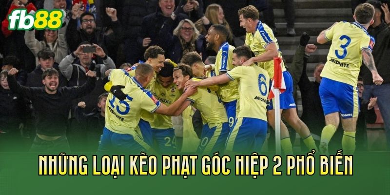Những loại kèo phạt góc hiệp 2 phổ biến