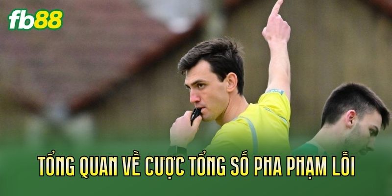Cược Tổng Số Pha Phạm Lỗi Trong Bóng Đá: Cách Chơi Hiệu Quả 1 Tổng quan về cược tổng số pha phạm lỗi