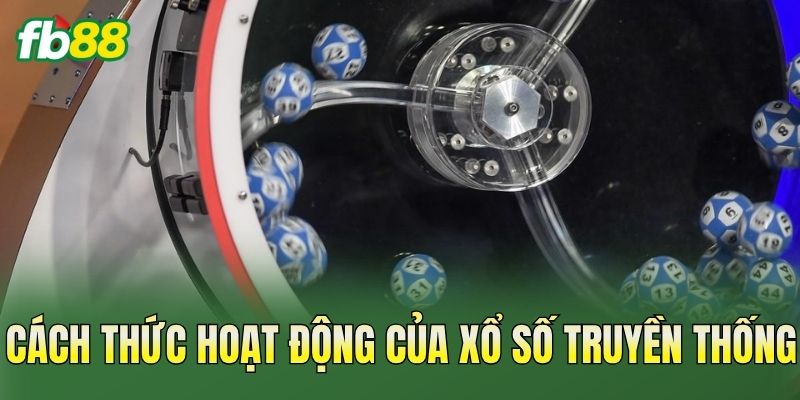 Cách thức hoạt động của xổ số truyền thống