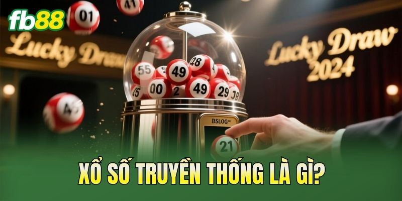 Xổ số truyền thống là gì?