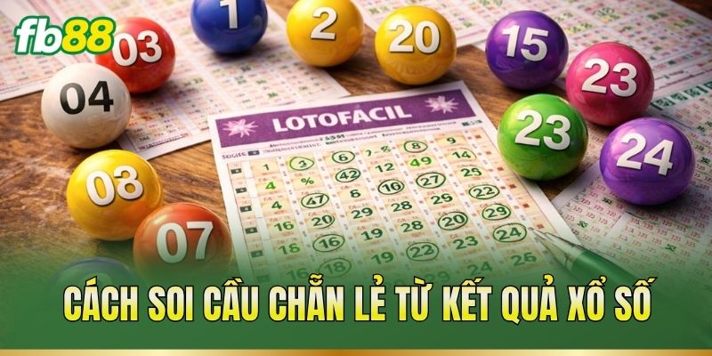 Cách soi cầu chẵn lẻ từ kết quả xổ số