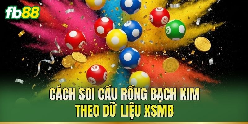 Soi Cầu Rồng Bạch Kim: Cách Soi Cầu XSMB Hiệu Quả 2 Cách soi cầu rồng bạch kim theo dữ liệu XSMB