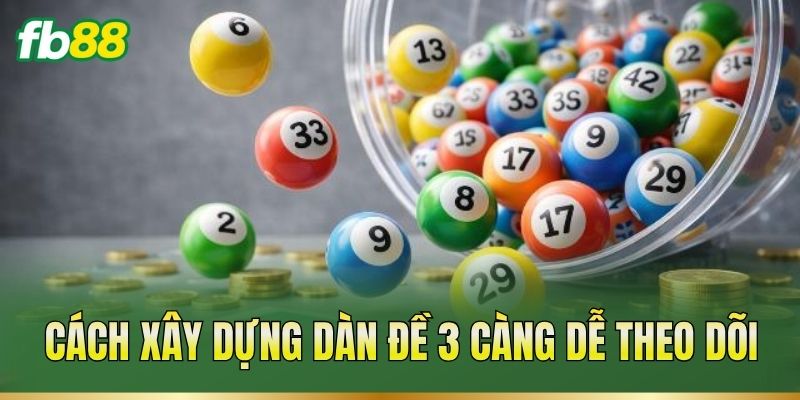 Dàn Đề 3 Càng – Cách Lập Bộ Số Và Theo Dõi Kết Quả 2 Cách xây dựng dàn đề 3 càng dễ theo dõi
