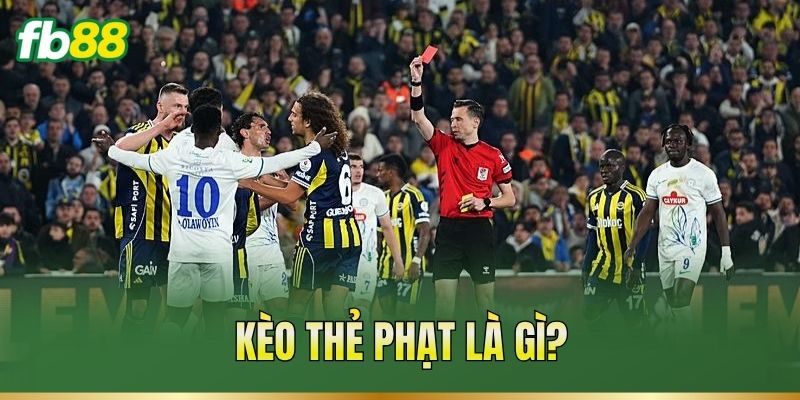 Kèo thẻ phạt là gì?