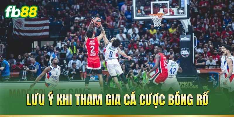 Lưu ý khi tham gia cá cược bóng rổ