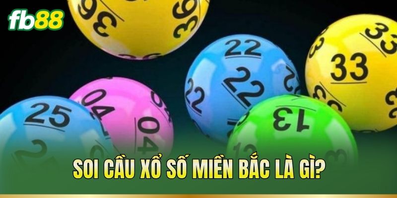 Soi Cầu Xổ Số Miền Bắc – Cách Phân Tích Dữ Liệu Quá Khứ 1 Soi cầu xổ số miền Bắc là gì?