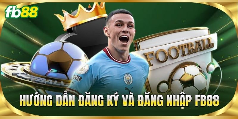 Trang Chủ 15 Hướng dẫn đăng ký và đăng nhập FB88