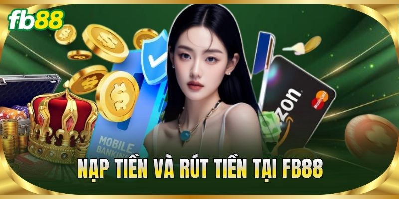 Trang Chủ 16 Nạp tiền và rút tiền tại FB88