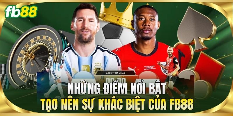 Trang Chủ 11 Những điểm nổi bật tạo nên sự khác biệt của FB88