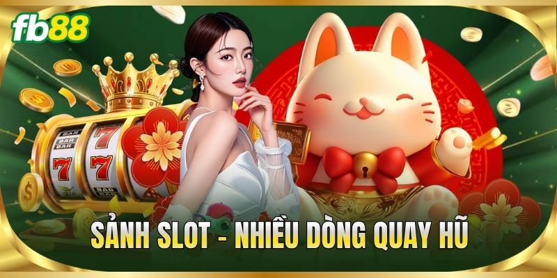 Trang Chủ 13 Sảnh Slot – Nhiều dòng quay hũ